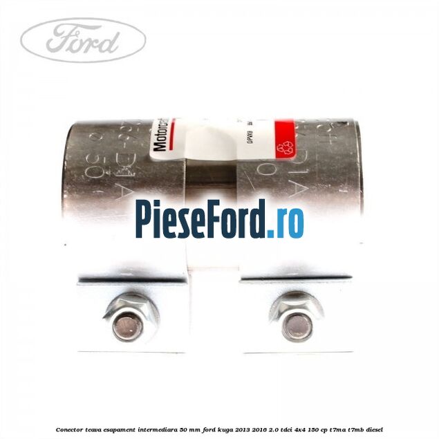 Conector teava esapament intermediara 50 MM Ford Kuga 2013-2016 2.0 TDCi 4x4 150 cp Conector teava esapament intermediara 50 MM Ford Kuga 2013-2016 2.0 TDCi 4x4 150 cp T7MA, T7MB diesel