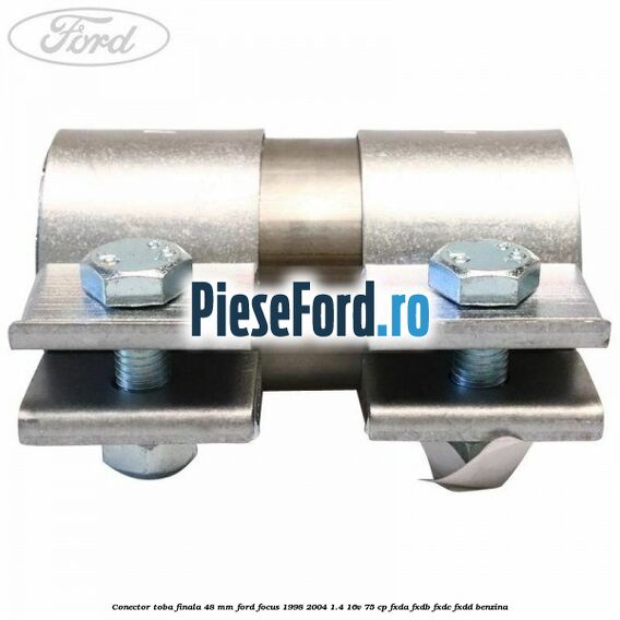 Conector toba finala 48 mm Ford Focus 1998-2004 1.4 16V 75 cp Conector toba finala 48 mm Ford Focus 1998-2004 1.4 16V 75 cp FXDA, FXDB, FXDC, FXDD benzina