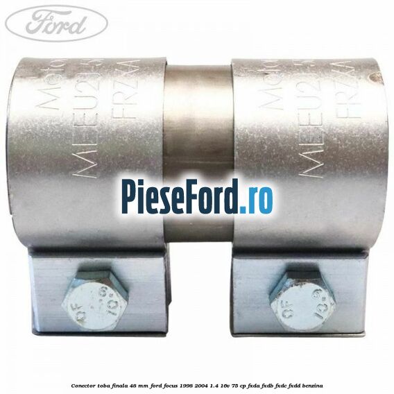 Conector toba finala 48 mm Ford Focus 1998-2004 1.4 16V 75 cp Conector toba finala 48 mm Ford Focus 1998-2004 1.4 16V 75 cp FXDA, FXDB, FXDC, FXDD benzina