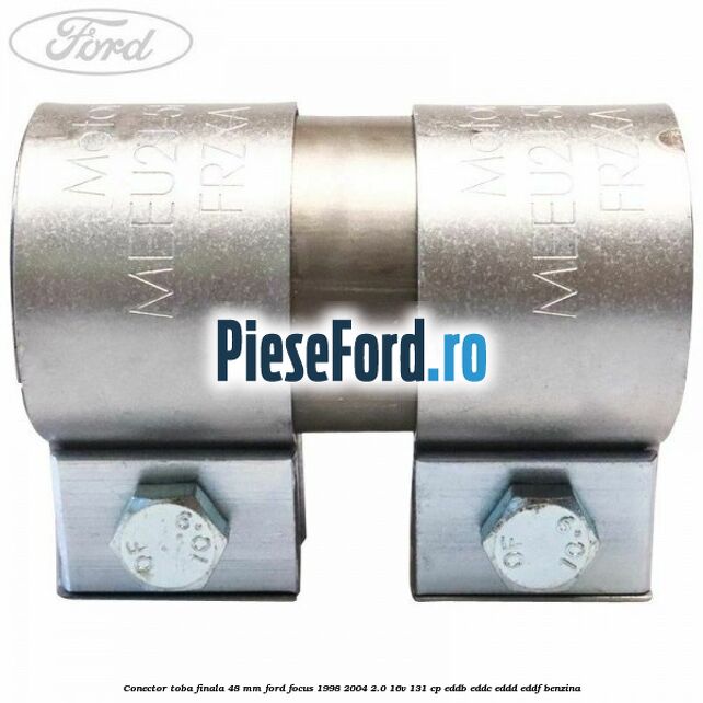 Conector toba finala 48 mm Ford Focus 1998-2004 2.0 16V 131 cp EDDB, EDDC, EDDD, EDDF benzina