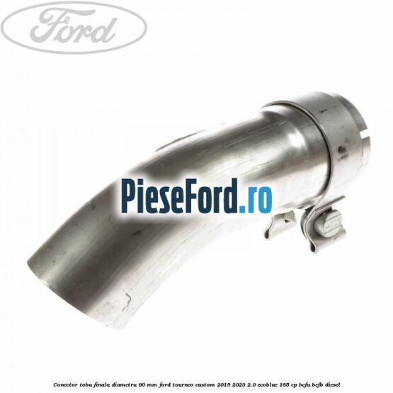 Conector toba finala diametru 60 mm Ford Tourneo Custom 2019-2023 2.0 EcoBlue 185 cp BCFA, BCFB diesel