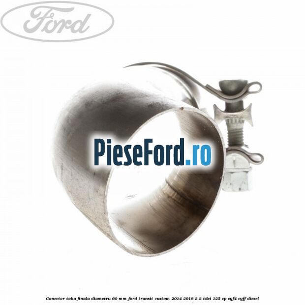 Conector toba finala diametru 60 mm Ford Transit Custom 2014-2018 2.2 TDCi 125 cp CYF4, CYFF diesel