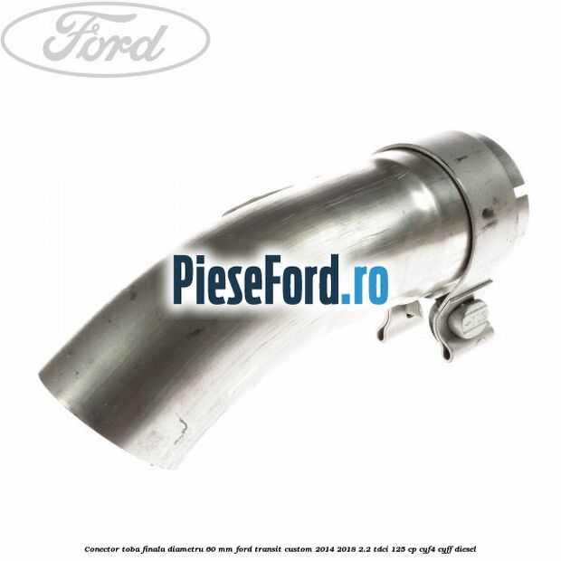 Conector toba finala diametru 60 mm Ford Transit Custom 2014-2018 2.2 TDCi 125 cp CYF4, CYFF diesel