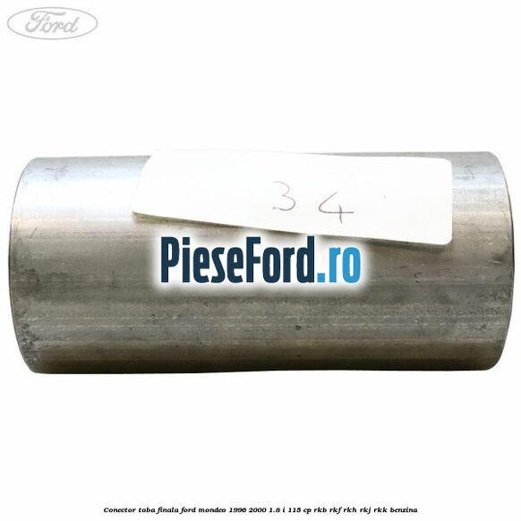 Conector toba finala Ford Mondeo 1996-2000 1.8 i 115 cp Conector toba finala Ford Mondeo 1996-2000 1.8 i 115 cp RKB, RKF, RKH, RKJ, RKK benzina