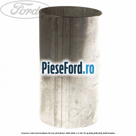 Conector toba intermediara 52 mm Ford Focus 1998-2004 1.4 16V 75 cp FXDA, FXDB, FXDC, FXDD benzina