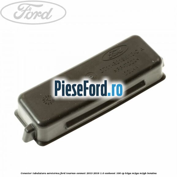 Conector tubulatura aeroterma Ford Tourneo Connect 2013-2018 1.0 EcoBoost 100 cp B3GA, M2GA, M2GB benzina