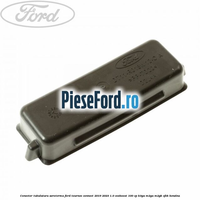 Conector tubulatura aeroterma Ford Tourneo Connect 2019-2023 1.0 EcoBoost 100 cp B3GA, M2GA, M2GB, SFCB benzina