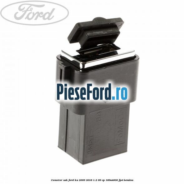 Conector USB Ford Ka 2009-2016 1.2 69 cp 169A4000, FP4 benzina