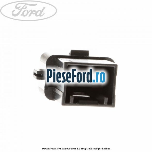 Conector USB Ford Ka 2009-2016 1.2 69 cp 169A4000, FP4 benzina