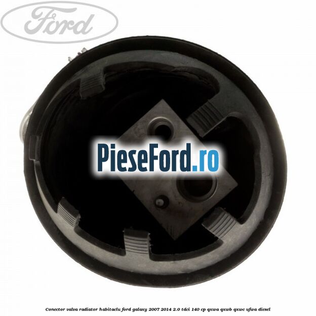 Conector valva radiator habitaclu Ford Galaxy 2007-2014 2.0 TDCi 140 cp QXWA, QXWB, QXWC, UFWA diesel