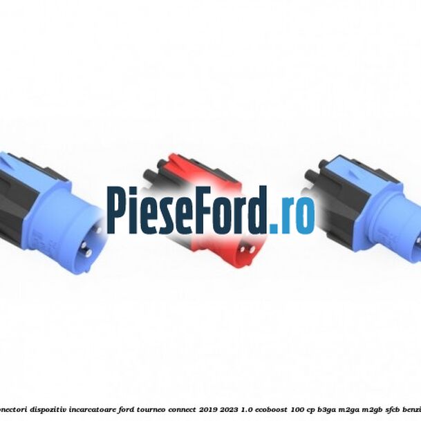 Conectori dispozitiv incarcatoare Ford Tourneo Connect 2019-2023 1.0 EcoBoost 100 cp B3GA, M2GA, M2GB, SFCB benzina