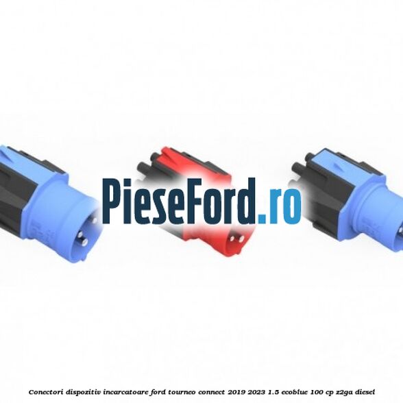 Conectori dispozitiv incarcatoare Ford Tourneo Connect 2019-2023 1.5 EcoBlue 100 cp Z2GA diesel