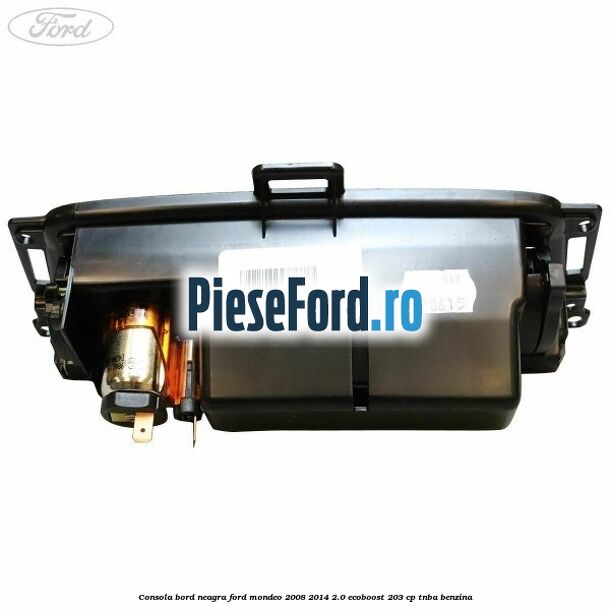 Consola bord neagra Ford Mondeo 2008-2014 2.0 EcoBoost 203 cp TNBA benzina