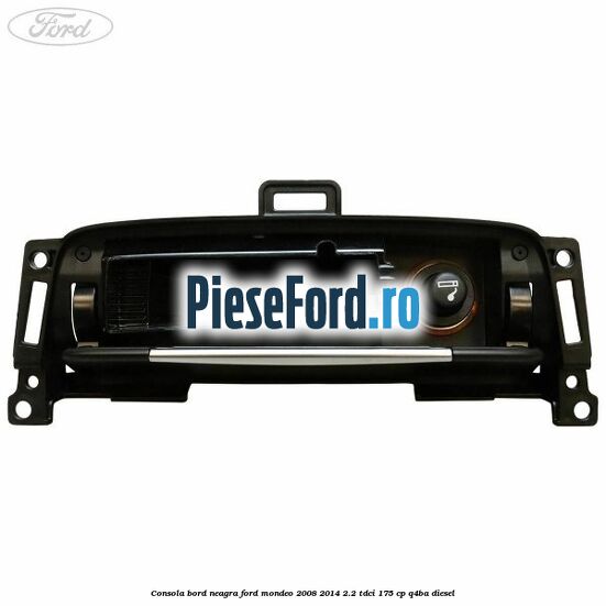 Consola bord neagra Ford Mondeo 2008-2014 2.2 TDCi 175 cp Q4BA diesel