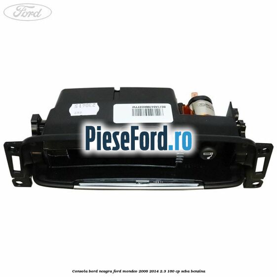 Consola bord neagra Ford Mondeo 2008-2014 2.3 160 cp Consola bord neagra Ford Mondeo 2008-2014 2.3 160 cp SEBA benzina