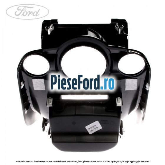 Consola centru instrumente aer conditionat automat Ford Fiesta 2008-2012 1.4 97 cp RTJA, RTJB, SPJA, SPJC, SPJE benzina