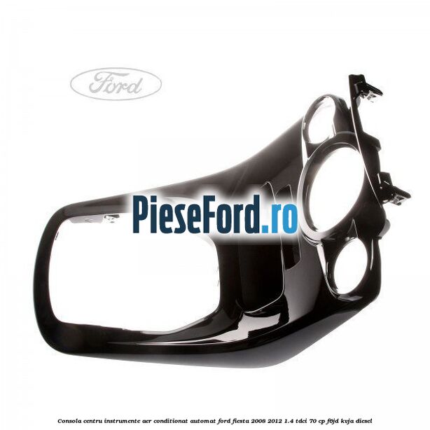 Consola centru instrumente aer conditionat automat Ford Fiesta 2008-2012 1.4 TDCi 70 cp Consola centru instrumente aer conditionat automat Ford Fiesta 2008-2012 1.4 TDCi 70 cp F6JD, KVJA diesel