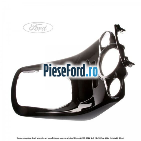 Consola centru instrumente aer conditionat automat Ford Fiesta 2008-2012 1.6 TDCi 95 cp T3JA, TZJA, TZJB diesel