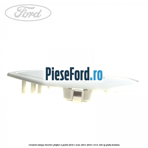 Consola lampa interior plafon 2 poziti Ford C-Max 2011-2015 1.6 Ti 125 cp PNDA benzina