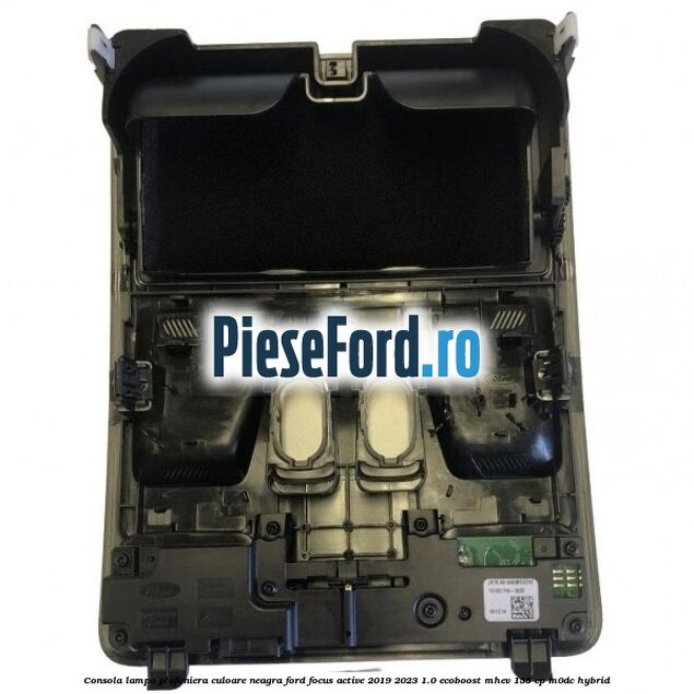 Consola lampa plafoniera culoare neagra Ford Focus Active 2019-2023 1.0 EcoBoost mHEV 155 cp M0DC Hybrid