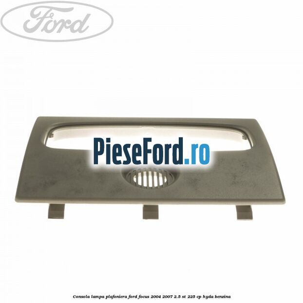 Consola lampa plafoniera Ford Focus 2004-2007 2.5 ST 225 cp Consola lampa plafoniera Ford Focus 2004-2007 2.5 ST 225 cp HYDA benzina