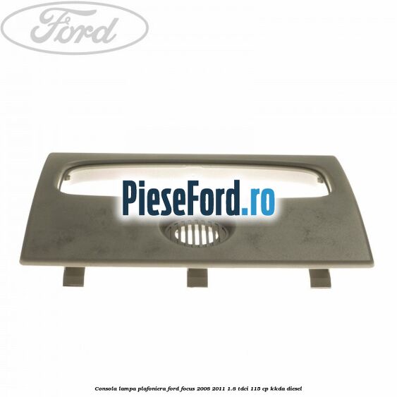 Consola lampa plafoniera Ford Focus 2008-2011 1.8 TDCi 115 cp Consola lampa plafoniera Ford Focus 2008-2011 1.8 TDCi 115 cp KKDA diesel