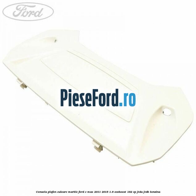 Consola plafon culoare marble Ford C-Max 2011-2015 1.6 EcoBoost 182 cp Consola plafon culoare marble Ford C-Max 2011-2015 1.6 EcoBoost 182 cp JTDA, JTDB benzina