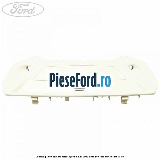Consola plafon culoare marble Ford C-Max 2011-2015 2.0 TDCi 140 cp Consola plafon culoare marble Ford C-Max 2011-2015 2.0 TDCi 140 cp UFDB diesel