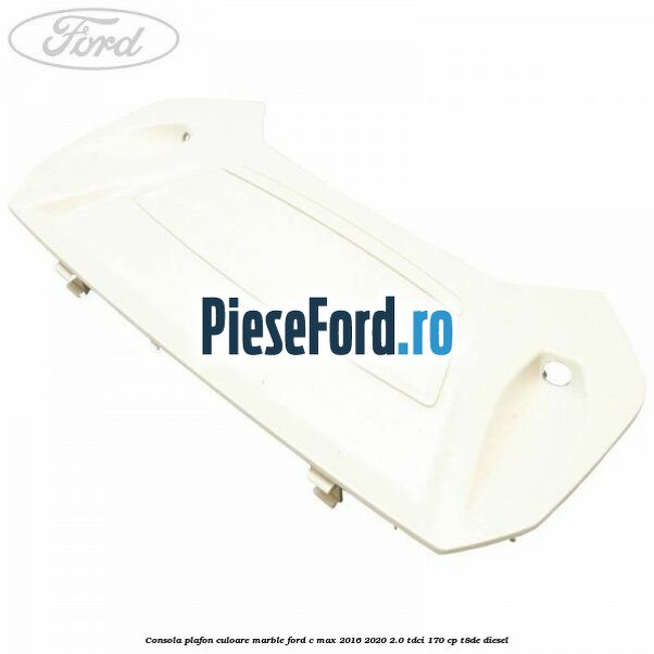 Consola plafon culoare marble Ford C-Max 2016-2020 2.0 TDCi 170 cp T8DE diesel
