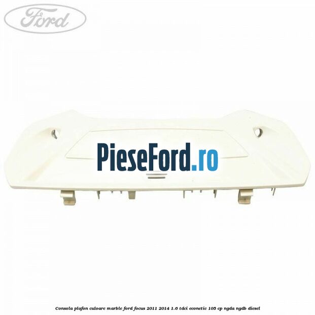 Consola plafon culoare marble Ford Focus 2011-2014 1.6 TDCi ECOnetic 105 cp NGDA, NGDB diesel