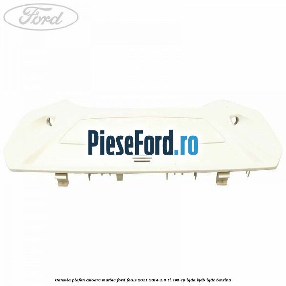Consola plafon culoare marble Ford Focus 2011-2014 1.6 Ti 105 cp IQDA, IQDB, IQDC benzina