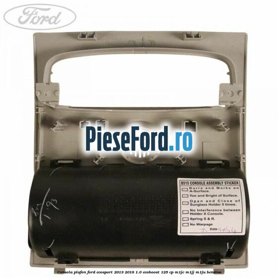 Consola plafon Ford EcoSport 2013-2018 1.0 EcoBoost 125 cp M1JC, M1JJ, M1JU benzina