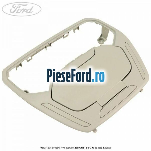 Consola plafoniera Ford Mondeo 2008-2014 2.3 160 cp SEBA benzina