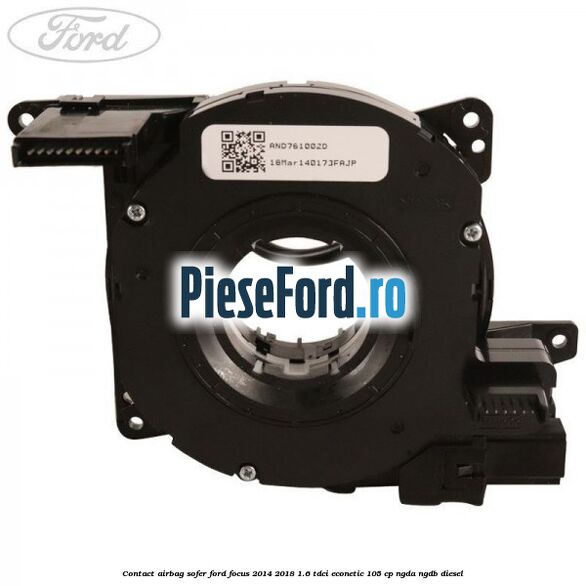 Contact airbag sofer Ford Focus 2014-2018 1.6 TDCi ECOnetic 105 cp Contact airbag sofer Ford Focus 2014-2018 1.6 TDCi ECOnetic 105 cp NGDA, NGDB diesel