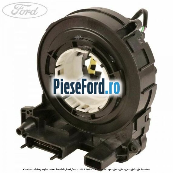 Contact airbag sofer volan incalzit Ford Fiesta 2017-2023 1.1 Ti-VCT 86 cp Contact airbag sofer volan incalzit Ford Fiesta 2017-2023 1.1 Ti-VCT 86 cp XYJA, XYJB, XYJC, XYJD, XYJE benzina