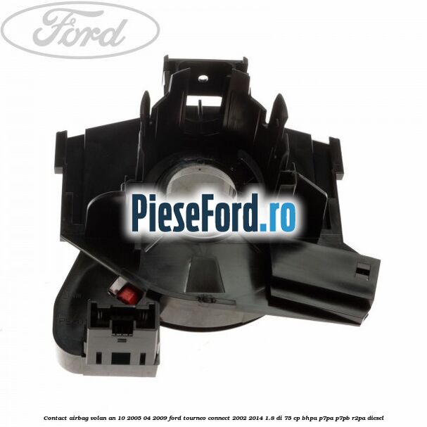 Contact airbag volan an 10/2005-04/2009 Ford Tourneo Connect 2002-2014 1.8 Di 75 cp BHPA, P7PA, P7PB, R2PA diesel