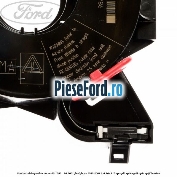 Contact airbag volan an An 08/1998 - 10/2001 Ford Focus 1998-2004 1.8 16V 115 cp EYDB, EYDC, EYDD, EYDE, EYDF benzina