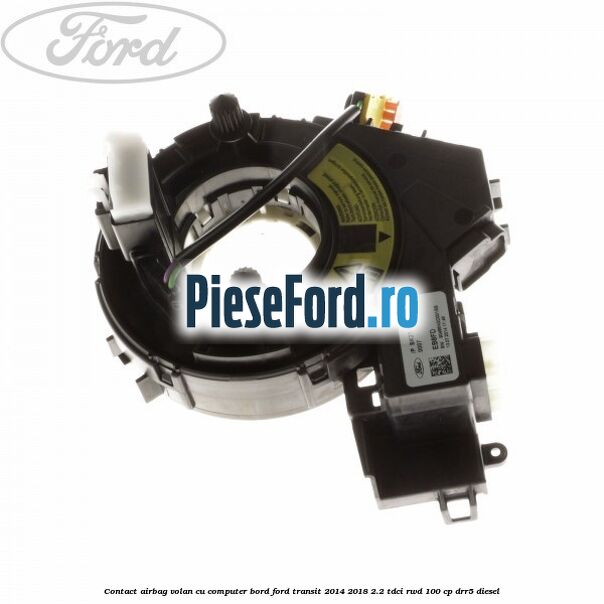 Contact airbag volan cu computer bord Ford Transit 2014-2018 2.2 TDCi RWD 100 cp DRR5 diesel