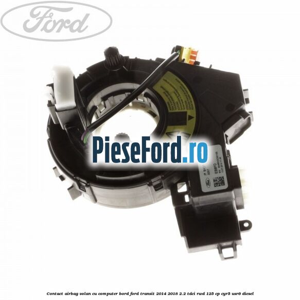 Contact airbag volan cu computer bord Ford Transit 2014-2018 2.2 TDCi RWD 125 cp CYR5, USR6 diesel