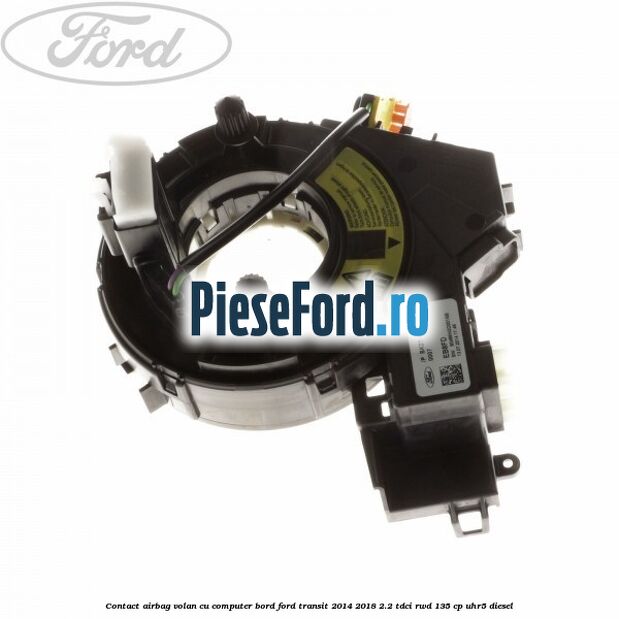 Contact airbag volan cu computer bord Ford Transit 2014-2018 2.2 TDCi RWD 135 cp Contact airbag volan cu computer bord Ford Transit 2014-2018 2.2 TDCi RWD 135 cp UHR5 diesel