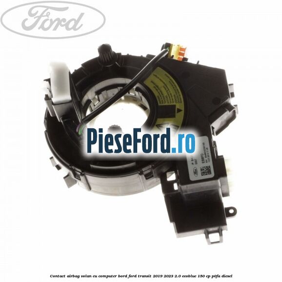 Contact airbag volan cu computer bord Ford Transit 2019-2023 2.0 EcoBlue 150 cp P0FA diesel