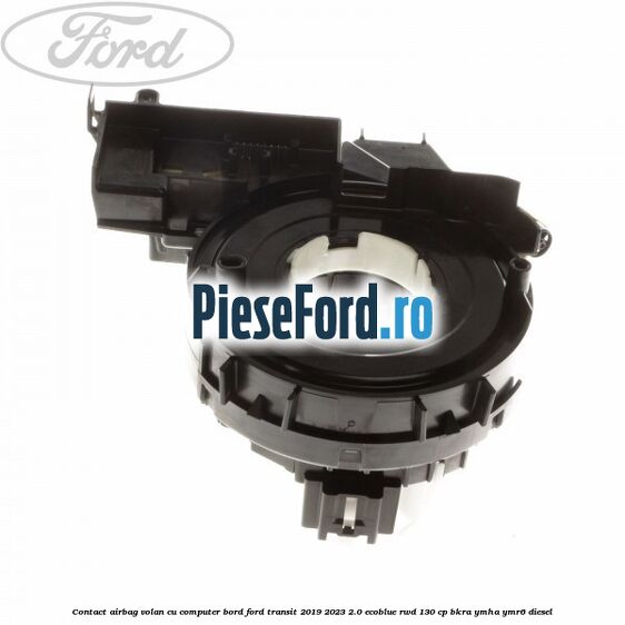 Contact airbag volan cu computer bord Ford Transit 2019-2023 2.0 EcoBlue RWD 130 cp BKRA, YMHA, YMR6 diesel
