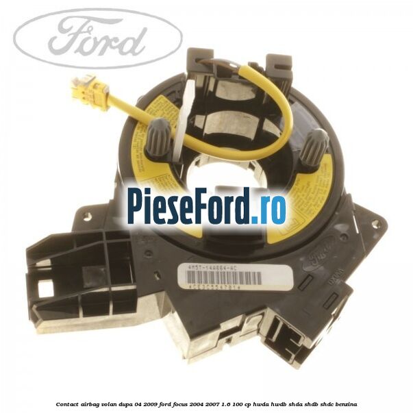Contact airbag volan dupa 04/2009 Ford Focus 2004-2007 1.6 100 cp HWDA, HWDB, SHDA, SHDB, SHDC benzina