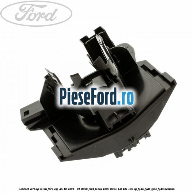 Contact airbag volan fara ESP an 10/2001 - 05/2005 Ford Focus 1998-2004 1.6 16V 100 cp FYDA, FYDB, FYDC, FYDD benzina