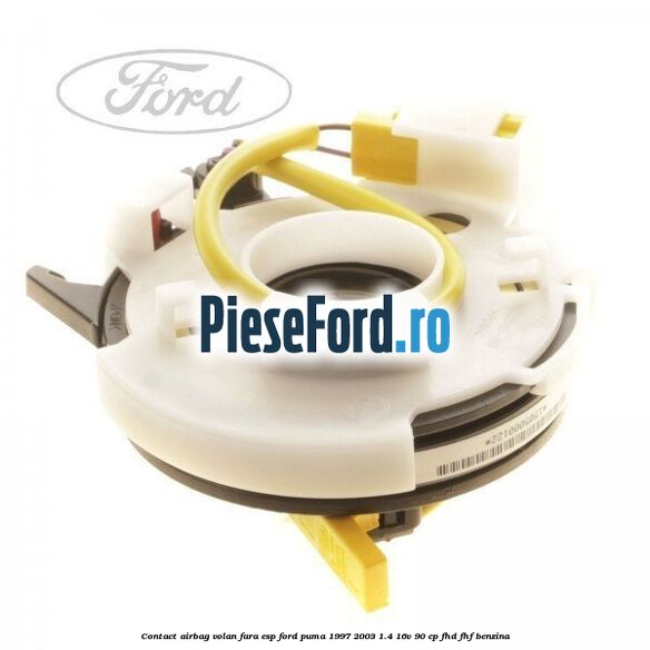 Contact airbag volan fara ESP Ford Puma 1997-2003 1.4 16V 90 cp FHD, FHF benzina