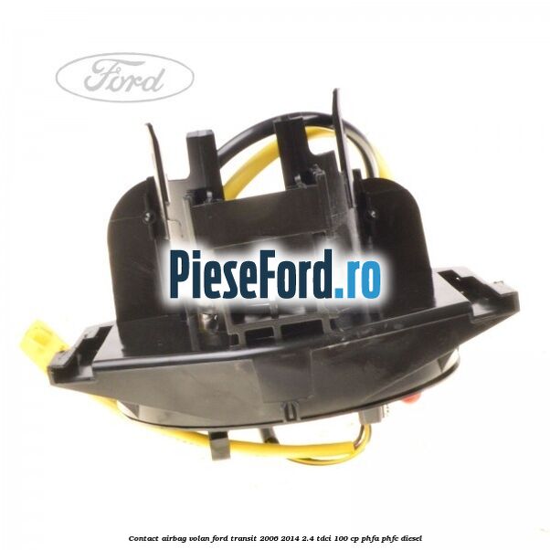 Contact airbag volan Ford Transit 2006-2014 2.4 TDCi 100 cp Contact airbag volan Ford Transit 2006-2014 2.4 TDCi 100 cp PHFA, PHFC diesel