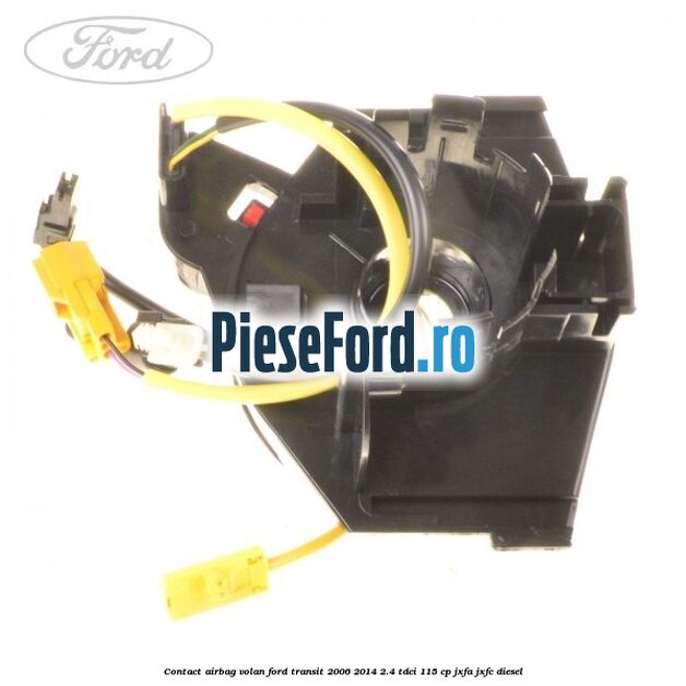 Contact airbag volan Ford Transit 2006-2014 2.4 TDCi 115 cp JXFA, JXFC diesel