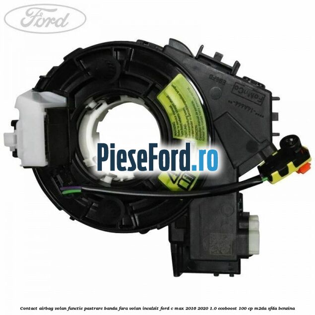 Contact airbag volan, functie pastrare banda fara volan incalzit Ford C-Max 2016-2020 1.0 EcoBoost 100 cp M2DA, SFDA benzina