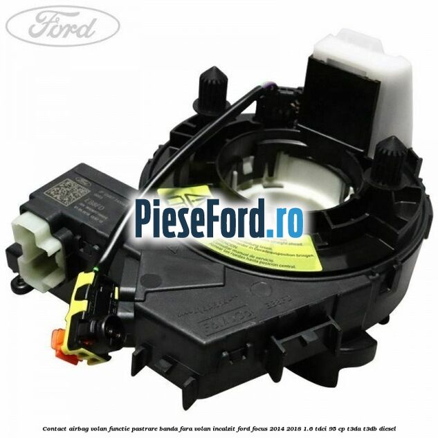 Contact airbag volan, functie pastrare banda fara volan incalzit Ford Focus 2014-2018 1.6 TDCi 95 cp T3DA, T3DB diesel
