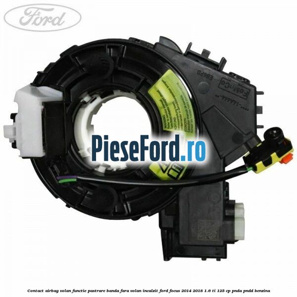Contact airbag volan, functie pastrare banda fara volan incalzit Ford Focus 2014-2018 1.6 Ti 125 cp PNDA, PNDD benzina